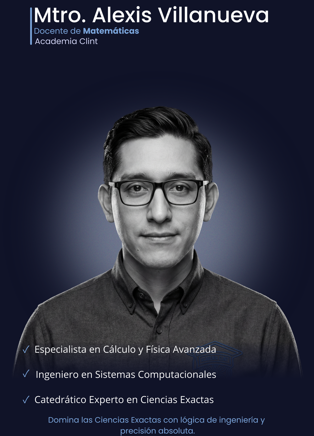 Maestro Alexis Yuseth Villanueva Manga, especialista en Cálculo y Física en Academia Clint. Maestro en Ingeniería Web y catedrático experto en ciencias exactas con un enfoque de lógica de ingeniería para reactivos UNAM.