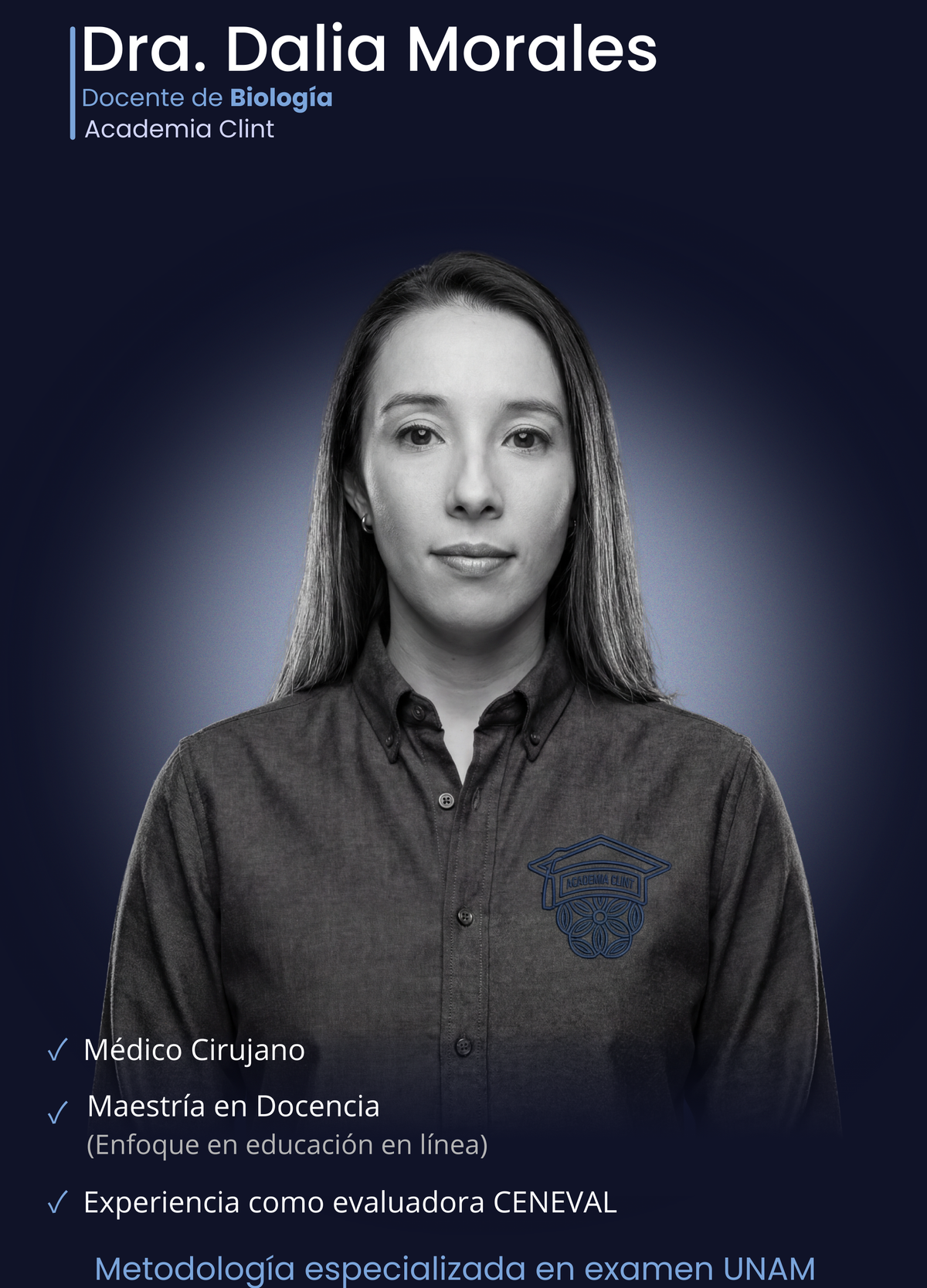 Médica Cirujana Dalia Morales, especialista en Ciencias de la Salud en Academia Clint. Maestra en Docencia y ex-evaluadora CENEVAL experta en el área biológica y médica para asegurar el ingreso a Medicina en la UNAM.