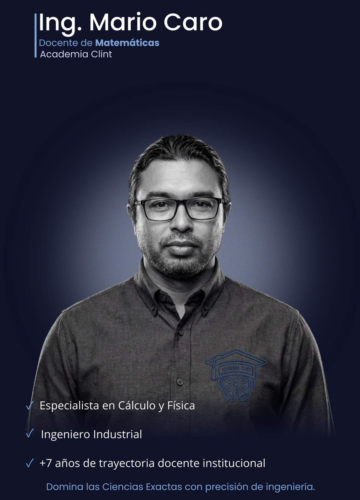 Ingeniero Mario Alberto Caro Montoya, especialista en Cálculo y Física en Academia Clint. Ingeniero industrial con amplia trayectoria institucional enfocado en aplicar precisión técnica para resolver los reactivos del examen de ingreso UNAM.